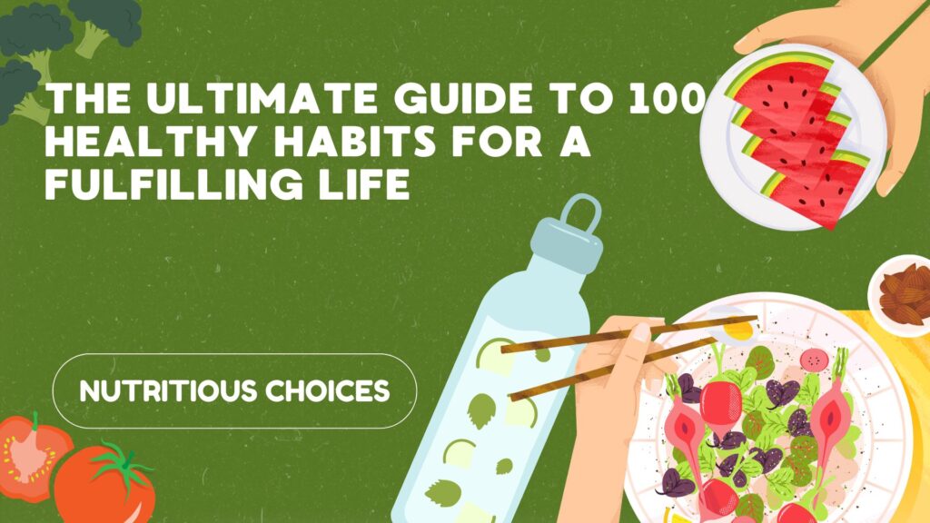 The Ultimate Guide to 100 Healthy Habits for a Fulfilling Life