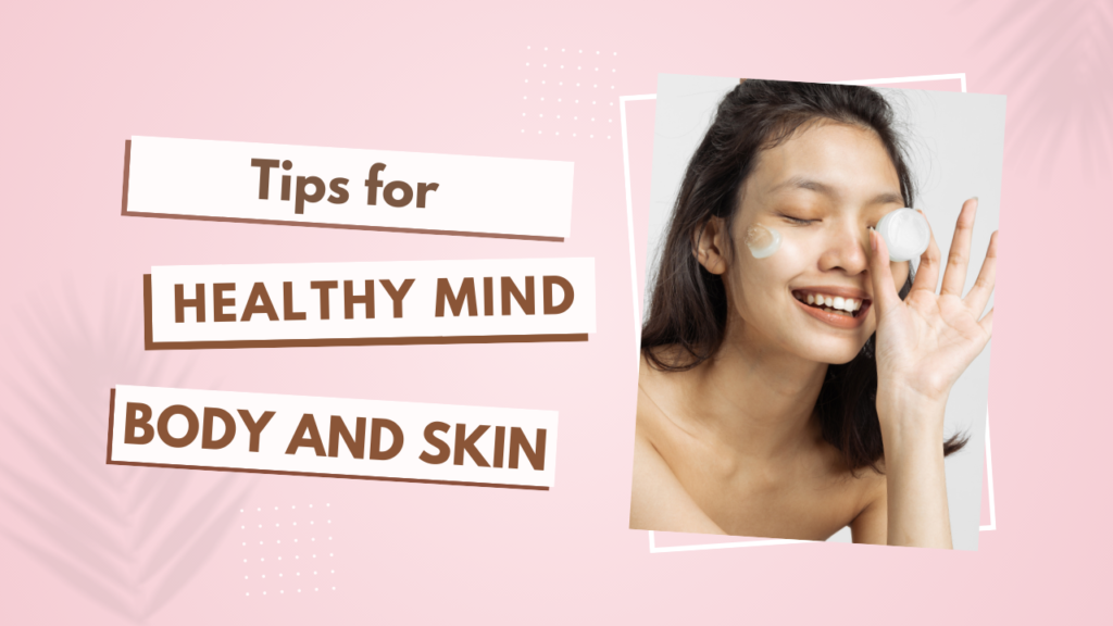 Healthy Beauty: Tips for Mind, Body, and Skin
